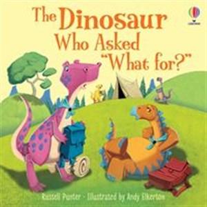Picture of The Dinosaur who asked "What for?"