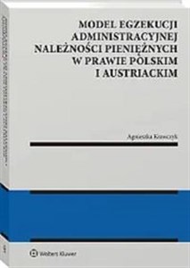 Picture of Model egzekucji administracyjnej należności pieniężnych w prawie polskim i austriackim