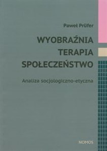 Picture of Wyobraźnia terapia społeczeństwo Analiza socjologiczno-etyczna