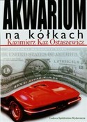 Zobacz : Akwarium n... - Ostaszewicz Kazimierz Kaz