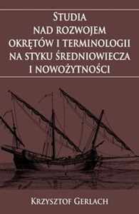 Obrazek Studia nad rozwojem okrętów i terminologii na styku średniowiecza i nowożytności