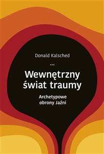 Picture of Wewnętrzny świat traumy Archetypowe obrony jaźni