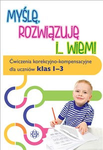 Obrazek Myślę, rozwiązuję i... wiem! Ćwiczenia korekcyjno-kompensacyjne dla uczniów klas 1-3