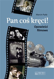 Obrazek Pan coś kręci! Opowieści filmowe