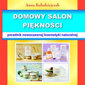 Obrazek Domowy salon piękności Poradnik nowoczesnej kosmetyki naturalnej