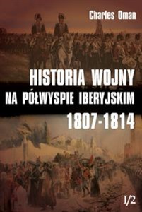 Picture of Historia wojny na Półwyspie Iberyjskim 1807-1814 Tom 1
