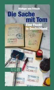 Picture of Die Sache mit Tom. Eine Flucht in Deutschland
