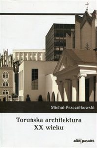 Picture of Toruńska architektura XX wieku
