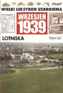 Picture of Wielki Leksykon Uzbrojenia Wrzesień 1939 Tom 167 Lotniska