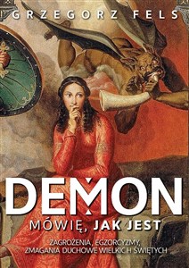 Picture of Demon Mówię, jak jest Zagrożenia, egzorcyzmy, zmagania duchowe wielkich świętych