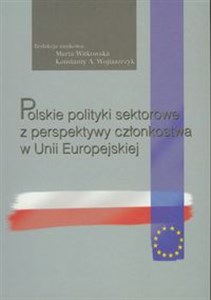 Obrazek Polskie polityki sektorowe z perspektywy członkostwa w Unii Europejskiej