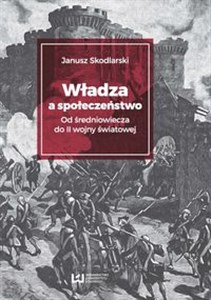 Picture of Władza a społeczeństwo Od średniowiecza do II wojny światowej