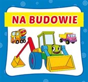Na budowie... - Opracowanie Zbiorowe -  books from Poland
