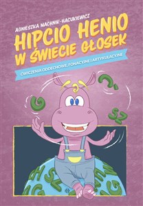 Picture of Hipcio Henio w świecie głosek Ćwiczenia oddechowe fonacyjne i artykulacyjne
