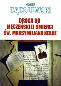Picture of Droga do męczeńskiej śmierci św. Maksymiliana...