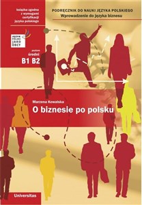 Obrazek O biznesie po polsku  Podręcznik do nauki jęz polskiego (B1, B2)Wprowadz do języka biznesu