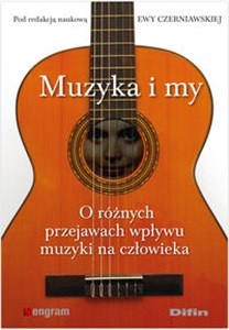 Obrazek Muzyka i my O różnych przejawach wpływu muzyki na człowieka