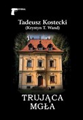 Zobacz : Trująca mg... - Tadeusz Kostecki