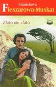Polska książka : Złoto nie ... - Stanisława Fleszarowa-Muskat