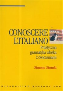 Obrazek Conoscere L'Italiano. Praktyczna gramatyka włoska z ćwiczeniami