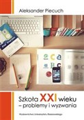 polish book : Szkoła XXI... - Aleksander Piecuch