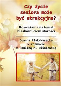 Picture of Czy starość może być atrakcyjna? Rozważania na temat blasków i cieni życia seniora