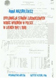 Picture of Dyplomacja Stanów Zjednoczonych wobec wyborów w Polsce w latach 1947-1989