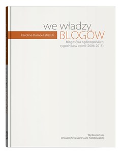 Picture of We władzy blogów. Blogosfera ogólnopolskich tygodników opinii (2006-2015)