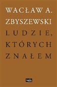 Polska książka : Ludzie któ... - Wacław A. Zbyszewski