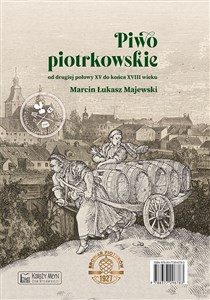 Picture of Piwo piotrkowskie od drugiej połowy XV do końca XVIII wieku / Beer brewed in Piotrków from the secon