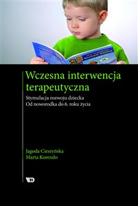 Picture of Wczesna interwencja terapeutyczna Stymulacja rozwoju dziecka. Od noworodka do 6 roku życia