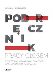 Picture of Podręcznik pracy głosem Ćwiczenia i wskazówki dla osób występujących publicznie