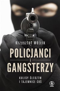 Picture of Policjanci i gangsterzy. Kulisy śledztw i tajemnice CBŚ