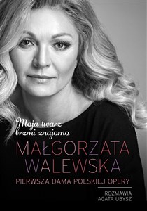 Picture of Moja twarz brzmi znajomo Małgorzata Walewska Pierwsza dama polskiej opery