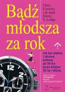 Picture of Bądź młodsza za rok Jak zachować zdrowie 50-latki na kolejne 30 lat i dłużej