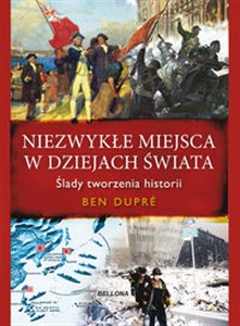 Obrazek Niezwykłe miejsca w dziejach świata Ślady tworzenia historii