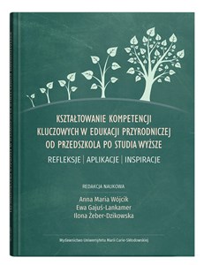 Picture of Kształtowanie kompetencji kluczowych w edukacji przyrodniczej od przedszkola po studia wyższe Refleksje - aplikacje - inspiracje