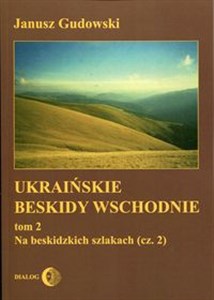 Picture of Ukraińskie Beskidy Wschodnie Tom 2 Na beskidzkich szlakach (część 2)