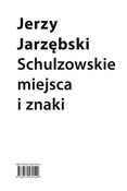 Polska książka : Schulzowsk... - Jerzy Jarzębski