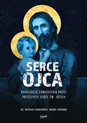 Serce Ojca... - Mateusz Dudkiewicz, Marek Zaremba -  books in polish 
