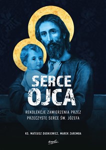 Picture of Serce Ojca Rekolekcje zawierzenia przez przeczyste serce św. Józefa