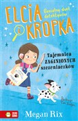 Show details for Elcia i Kropka Tajemnica zaginionych szczeniaczków Elcia i Kr... - Megan Rix -  Polish Bookstore