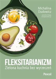 Obrazek Fleksitarianizm. Zielona kuchnia bez wyrzeczeń