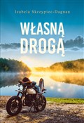 Polska książka : Własną dro... - Izabela Skrzypiec-Dagnan