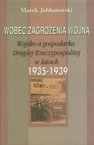Obrazek Wobec zagrożenia wojną Wojsko a gospodarka Drugiej Rzeczypospolitej w latach 1935-1939