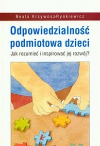 Picture of Odpowiedzialność podmiotowa dzieci Jak rozumieć i inspirować jej rozwój?