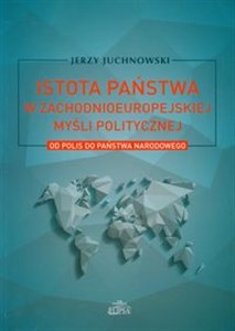 Picture of Istota państwa w zachodnioeuropejskiej myśli politycznej Od polis do państwa narodowego