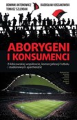 Aborygeni ... - Dominik Antonowicz, Radosław Kossakowski, Tomasz Szlendak -  books from Poland