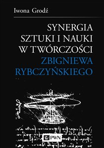 Picture of Synergia sztuki i nauki w twórczości Zbigniewa Rybczyńskiego
