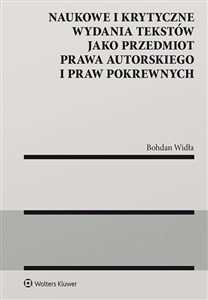 Picture of Naukowe i krytyczne wydania tekstów jako przedmiot prawa autorskiego i praw pokrewnych